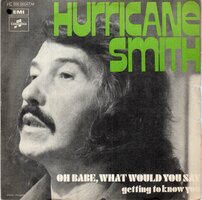 Hurricane Smith - Oh babe, what would you + Getting to know (Vinylsingle)