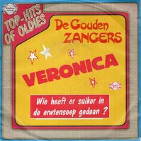 Gouden Zangers - Veronica + Wie Heeft Er Suiker In De Erwtensoep Gedaan ? (Vinylsingle)