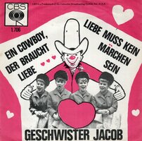 Geschwister Jacob - Ein cowboy, der braucht liebe + Liebe muss kein marchen sein (Vinylsingle)