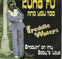 Freddie Waters - Kung Fu And You Too + Groovin' On My Baby's Love (Vinylsingle)