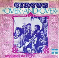 Circus - Over and over + What did I do (Vinylsingle)