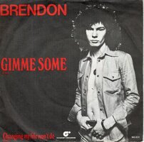 Brendon - Gimme Some + Changing my life won't do (Vinylsingle)