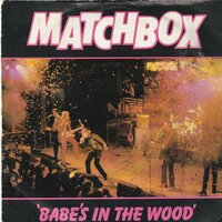 Matchbox - Babes in the wood + Tokyo Joe (Vinylsingle)