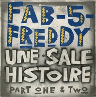 Fab 5 Freddy - Une Sale Histoire + Une Sale Histoire (Vinylsingle)