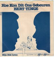 Bert Tinge - Hoe Kon Dit Ons Gebeuren + Mijn Hele Leven (Vinylsingle)