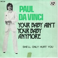 Paul da Vinci - Your baby ain't your baby anymore + She'll only hurt you (Vinylsingle)