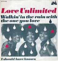 Love Unlimited - Walking in the rain with the one you love + I should have known (Vinylsingle)