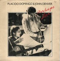 John Denver &amp; Placido Domingo - Perhaps love + Annie's song (Domingo sings. Denver plays guitar!) (Vinylsingle)