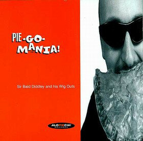 Sir Bald Diddley And His Wigs Outs - Pie Go Mania (Vinyl LP)