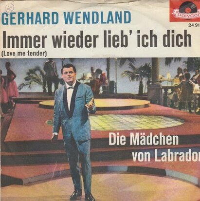 Gerhard Wendland - Immer Wieder Lieb' Ich Dich + Die Madchen Von Labrador (Vinylsingle)