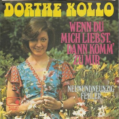 Dorthe Kollo - Wenn Du Mich Liebst, Dann Komm Zu Mir + Neunundneunzig Fehler (Vinylsingle)