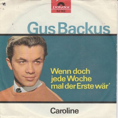 Gus Backus - Wenn Doch Jede Woche Mal Der Erste War + Caroline (Vinylsingle)