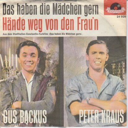 Gus Backus / Peter Kraus - Das Haben Die Madchen Gern + Hande Weg Von Den Frau'n (Vinylsingle)