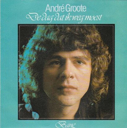 Andre Groote - De Dag Dat Ik Weg Moest + Bang (Vinylsingle)