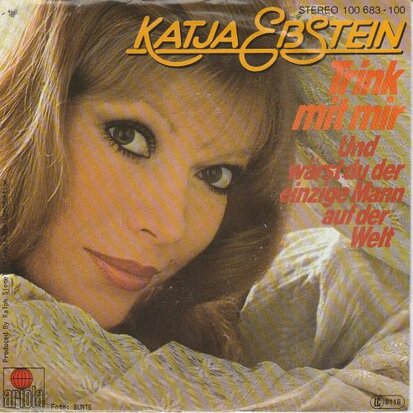 Katja Ebstein - Trink Mit Mir + Und Warst Du Der Einzige Mann Auf Der Welt (Vinylsingle)