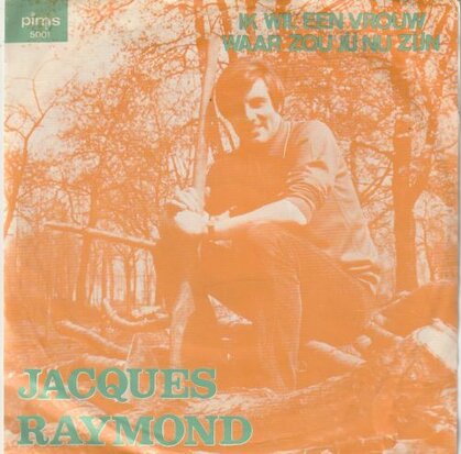 Jacques Raymond - Ik wil een vrouw + Waar zou jij nou zijn (Vinylsingle)