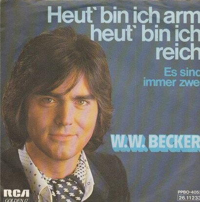 W.W. Becker - Heut' Bin Ich Arm, Heut' Bin Ich Reich + Es Sind Immer Zwei (Vinylsingle)