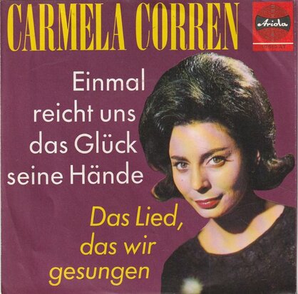 Carmela Corren - Einmal Reicht Uns Das Gluck Seine Hande + Das Lied, Das Wir Gesungen (Vinylsingle)