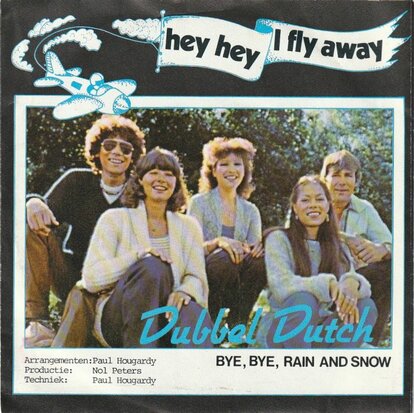 Dubbel Dutch - Hey Hey I Fly Away + Bye, Bye, Rain And Snow (Vinylsingle)
