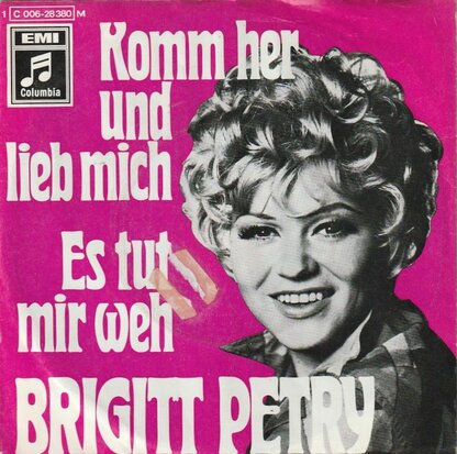 Brigitt Petry - Komm Her Und Lieb Mich + Es Tut Mir Weh (Vinylsingle)