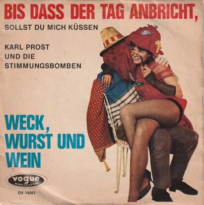 Karl Prost - Bis Dass Der Tag Anbricht, Sollst Du Mich Kussen + Weck, Wurst Und Wein (Vinylsingle)