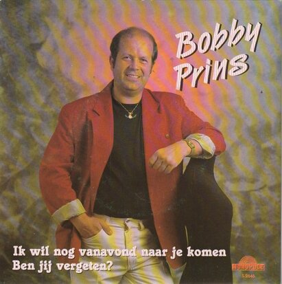 Bobby Prins - Ik wil nog vanavond naar je komen + Ben jij vergeten (Vinylsingle)