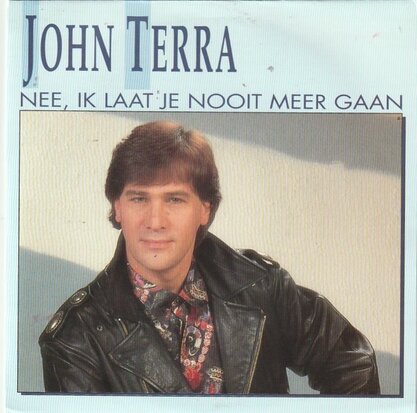 John Terra - Nee, ik laat je nooit meer gaan + Net zoals vroeger (Vinylsingle)