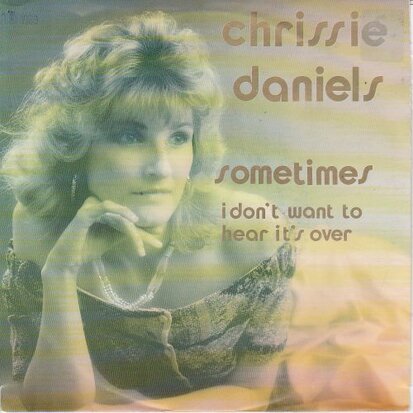 Chrissie Daniels - Sometimes + I Don't Want To Hear It's Over (Vinylsingle)