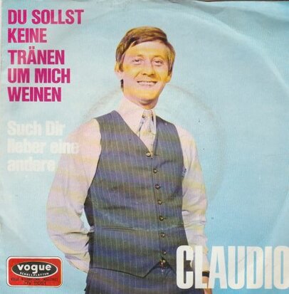 Claudio - Du Sollst Keine Tr?nen Um Mich Weinen + Such Dir Lieber Eine Andere (Vinylsingle)