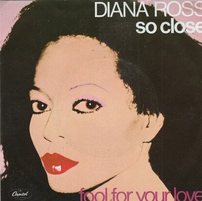 Diana Ross - So close + Fool for your love (Vinylsingle)