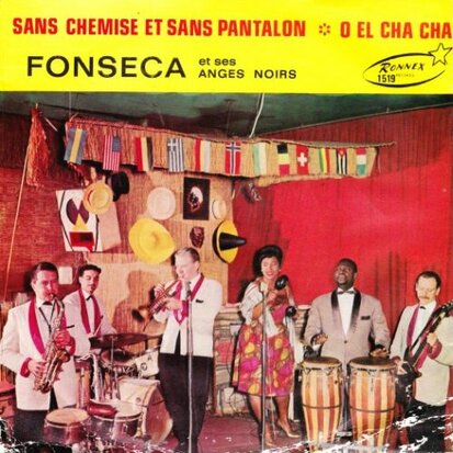 Fonseca et ses Anges Noirs - Sans chemise et sans pantalon + O el cha cha (Vinylsingle)