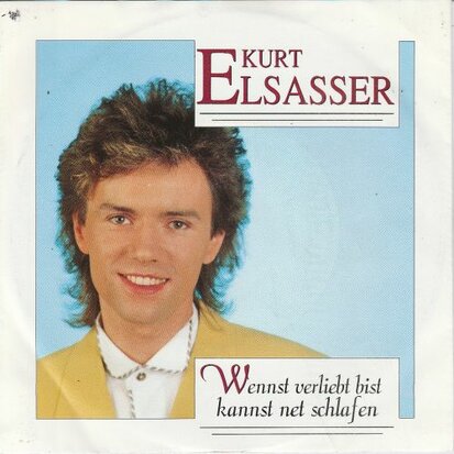 Kurt Elsasser - Wennst verliebt bist kannst net schlafen + Denn du gehorst zu mir (Vinylsingle)