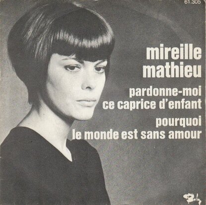 Mireille Mathieu - Pardonne-moi ce caprice d'enfant + Pourquoi le monde (Vinylsingle)