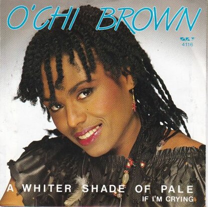O'Chi Brown - A Whiter Shade Of Pale + If I'm Crying (Vinylsingle)