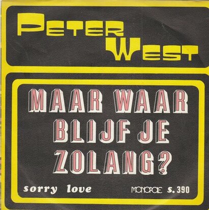 Peter West - Maar Waar Blijf Je Zolang + Sorry Love (Vinylsingle)