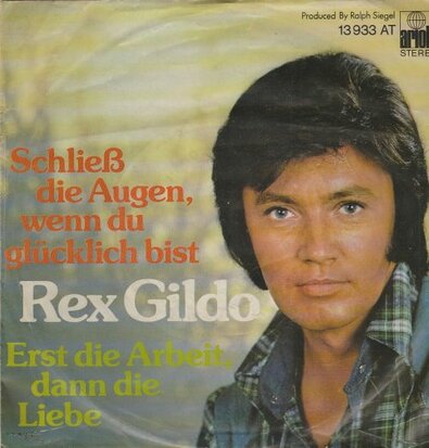 Rex Gildo - Schliess die augen. wenn du glucklich bist + Erst die arbeit. dann die liebe (Vinylsingle)
