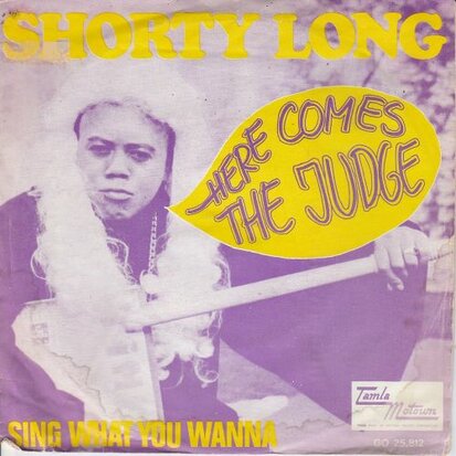 Shorty Long  - Here comes the judge + Sing what you want (Vinylsingle)