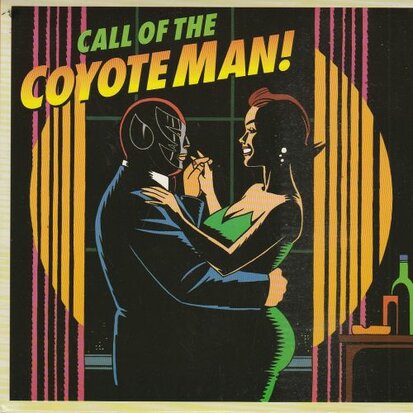The Coyote Men - Call Of The Coyote Man! (Vinylsingle)