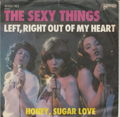 The Sexy Things - Left, Right Out Of My Heart + Honey, Sugar Love (Vinylsingle)