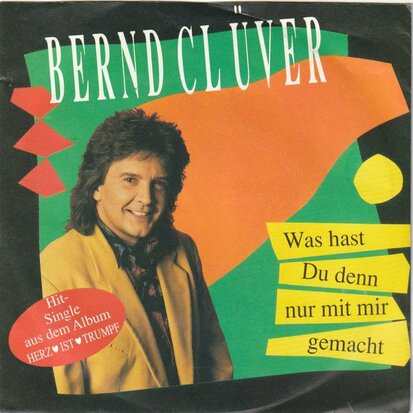 Bernd Cluver - Was Hast Du Denn Nur Mit Mir Gemacht + Ich Glaub An Dich (Vinylsingle)