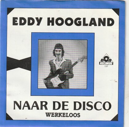 Eddy Hoogland - Naar de disco + Werkeloos (Vinylsingle)
