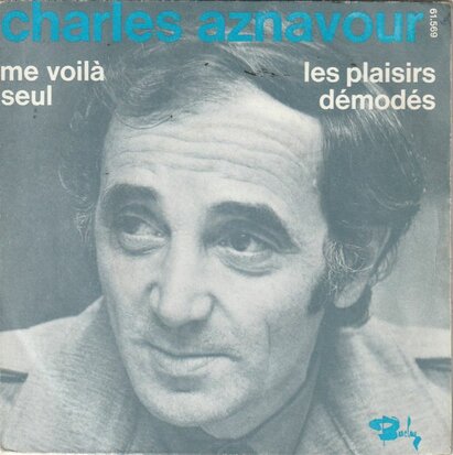 Charles Aznavour - Les Plaisirs Demodes + Me Voila Seul (Vinylsingle)