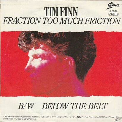Tim Finn - Fraction too much friction + Below the belt (Vinylsingle)