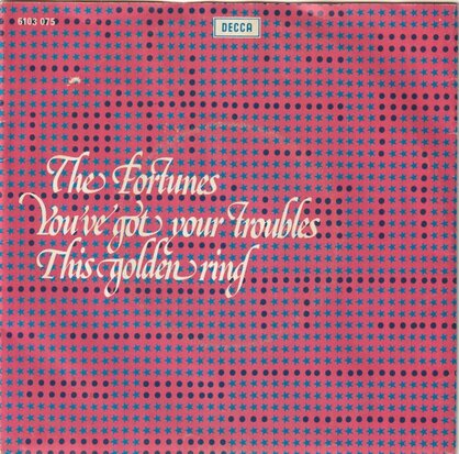 Fortunes - You've got your troubles + This golden ring (Vinylsingle)