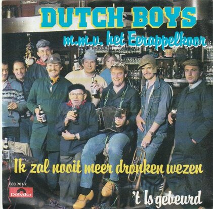 Dutch Boys - Ik zal nooit meer dronken wezen + 'T is gebeurd (Vinylsingle)