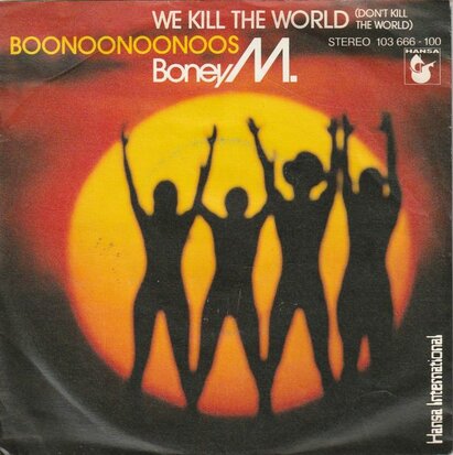 Boney M. - We kill the world + Boonoonoonoos (Vinylsingle)