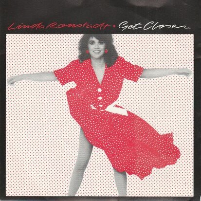 Linda Ronstadt - Get closer + Sometimes you just can't win (Vinylsingle)