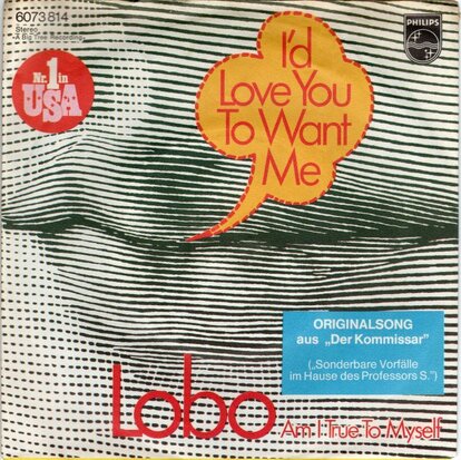 Lobo - I'd love you to want me + Am I true to myself (Vinylsingle)