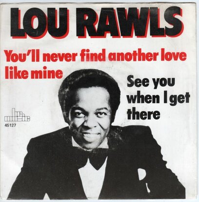 Lou Rawls - You'll never find another love like mine + See you when I get there (Vinylsingle)