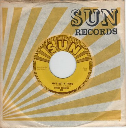 Sonny Burgess - Ain't Got A Thing + Restless (Vinylsingle)